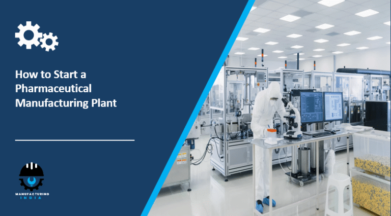 How to Start a Pharmaceutical Manufacturing Plant: Step-by-Step Setup Guide