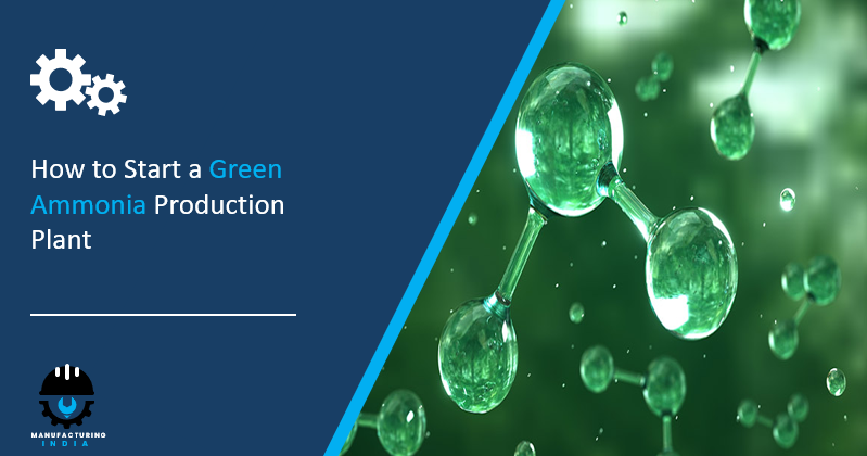 How to Start a Green Ammonia Production Plant