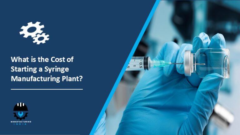 Syringe Manufacturing Plant Cost