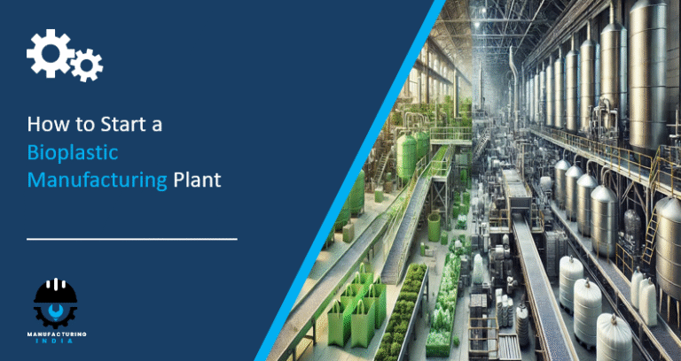 How to Start a Bioplastic Manufacturing Plant