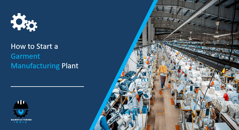 How to Start a Garment Manufacturing Plant: Step-by-Step Guide