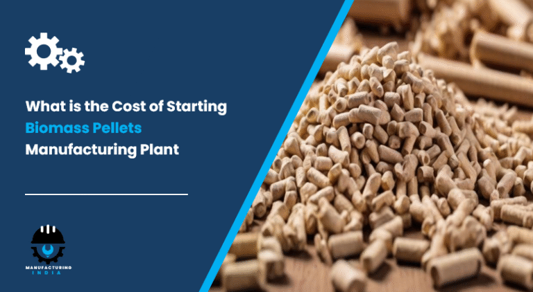 What is the Cost of Starting Biomass Pellets Manufacturing Plant Step by Step Process