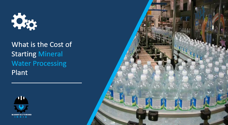 What is the Cost of Starting Mineral Water Processing Plant: Step by Step Process