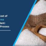 What is the Cost of Starting an Urea Production Plant: Step by Step Process