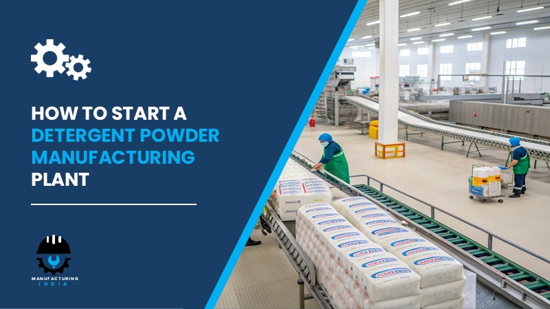 Detergent Powder Manufacturing Plant Cost