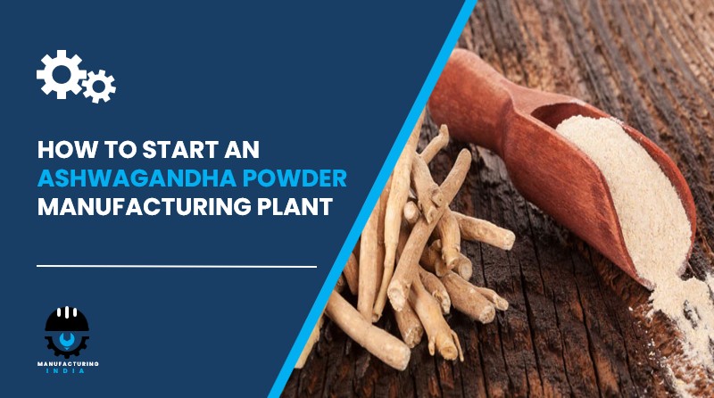 Ashwagandha Powder Manufacturing Plant