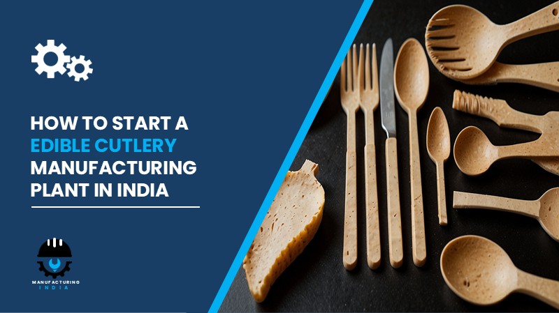 Edible Cutlery Manufacturing