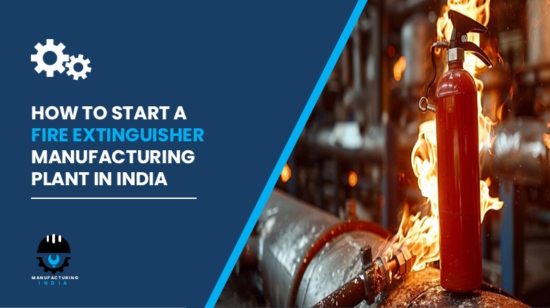 Fire Extinguisher Manufacturing Plant in India