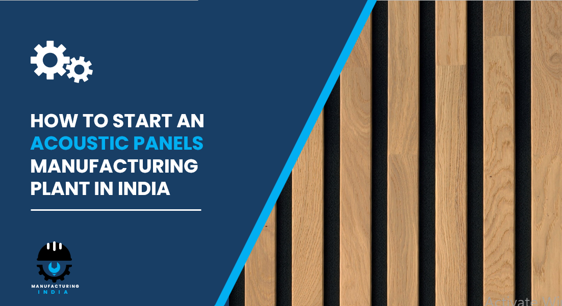 Acoustic Panels Manufacturing Plant Cost
