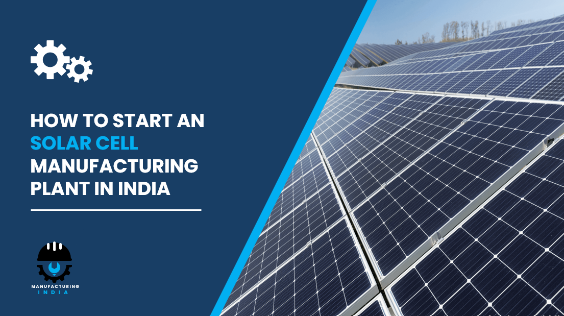 Solar Cell Manufacturing Plant in India