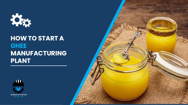 Ghee Manufacturing Plant Cost