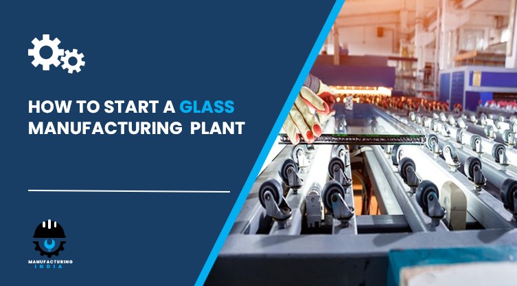 glass manufacturing plant in India