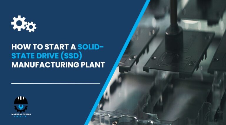 Solid State Drive (SSD) Manufacturing Plant Cost