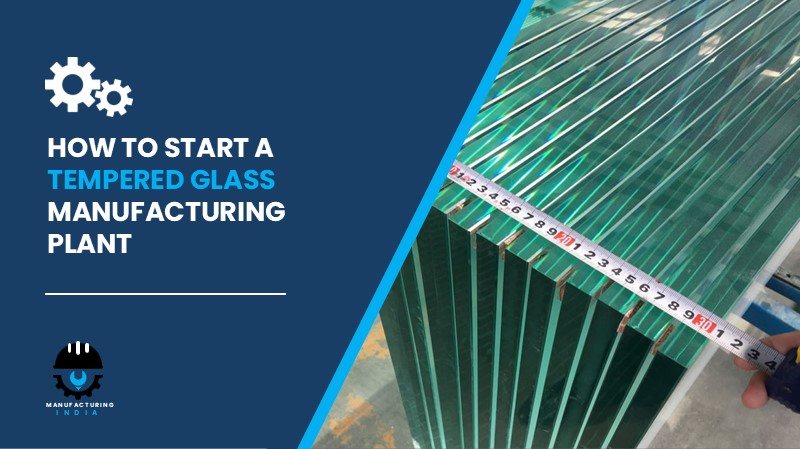 Tempered Glass manufacturing plant cost