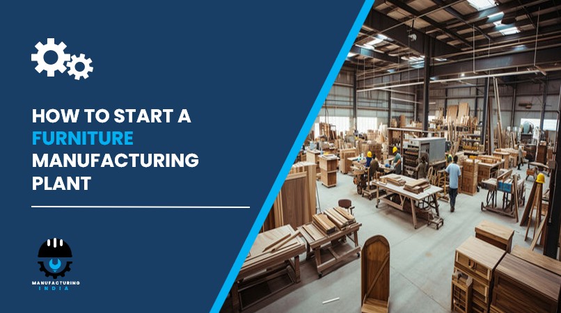 Furniture Manufacturing Plant in India