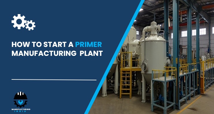 primer manufacturing plant in India