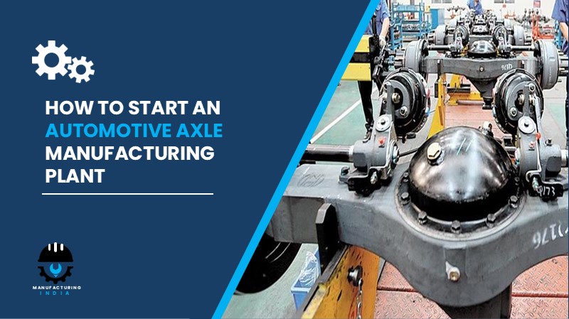 Automotive Axle Manufacturing
