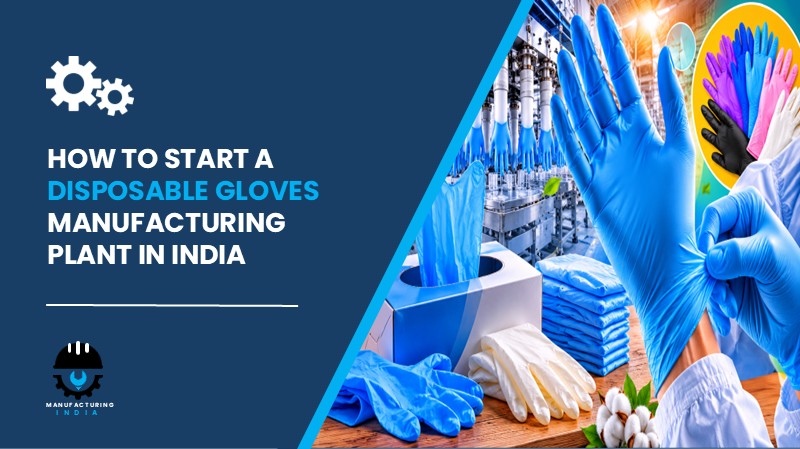 Disposable Gloves Manufacturing Plant in India