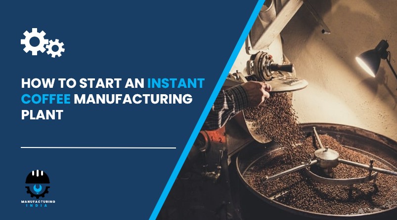 instant coffee manufacturing plant in India