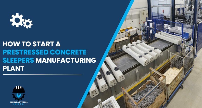 prestressed concrete sleepers manufacturing plant in India