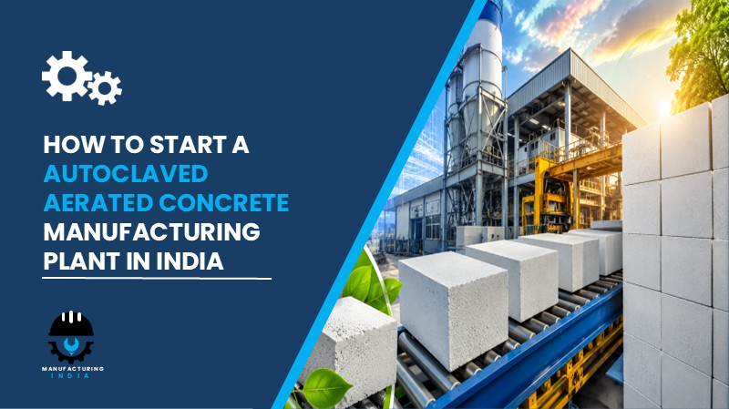 Autoclaved Aerated Concrete Manufacturing Plant in India