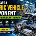 Electric Vehicle Component Manufacturing Plant Setup in India