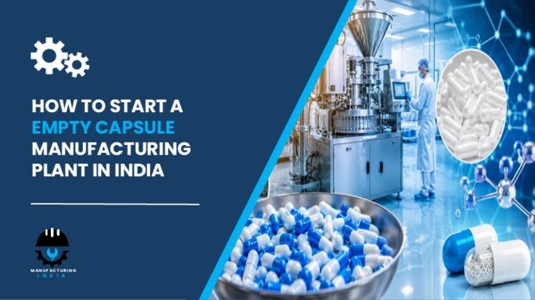 Empty Capsule Manufacturing Plant Setup in India