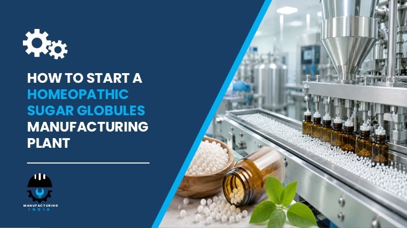 homeopathic sugar globules manufacturing plant setup