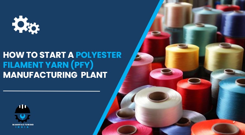 polyester filament yarn (pfy) manufacturing plant in India