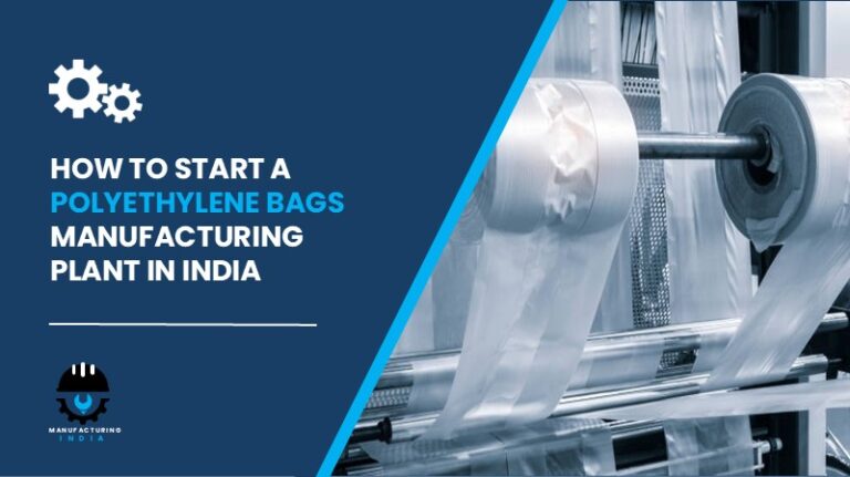Polyethylene Bags Manufacturing Plant Setup in India