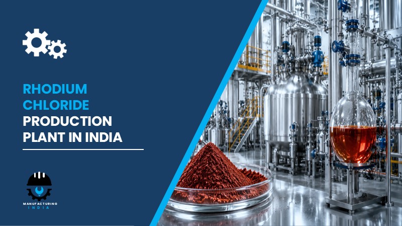 Rhodium Chloride Production Plant in India