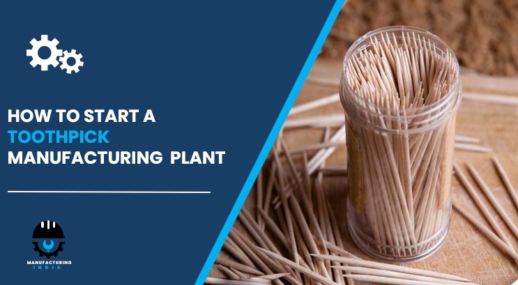 toothpick manufacturing plant in India