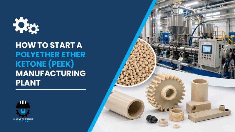 Polyether Ether Ketone (Peek) Manufacturing Plant Setup