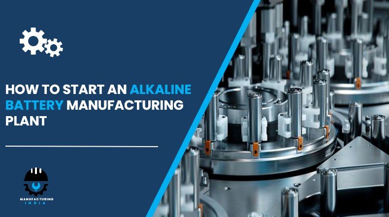 alkaline battery manufacturing plant in India
