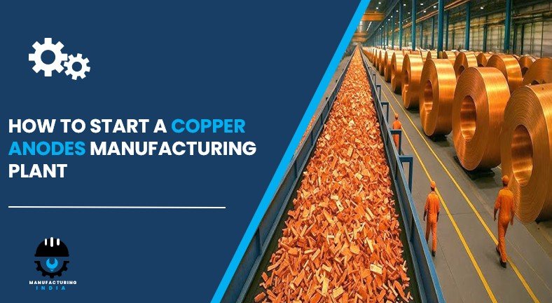 copper anodes manufacturing plant in India
