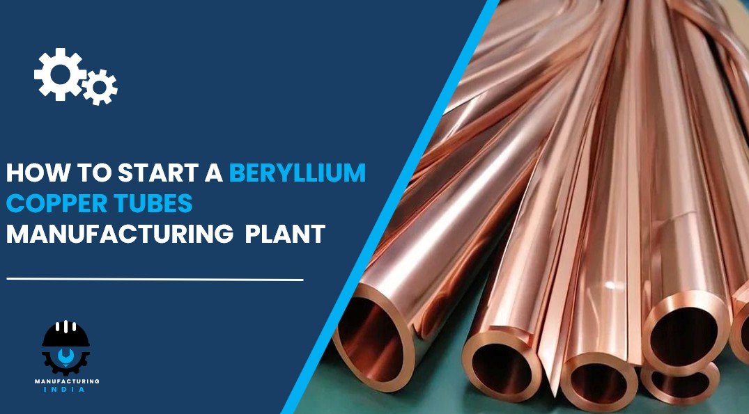 beryllium copper tubes manufacturing plant in India