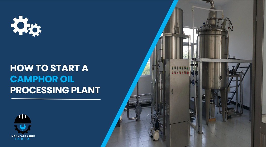 camphor oil processing plant setup cost in india