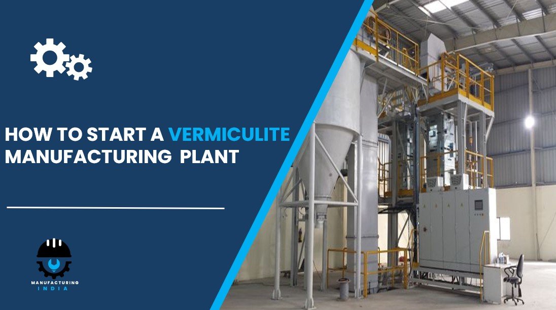 vermiculite manufacturing plant setup cost in india