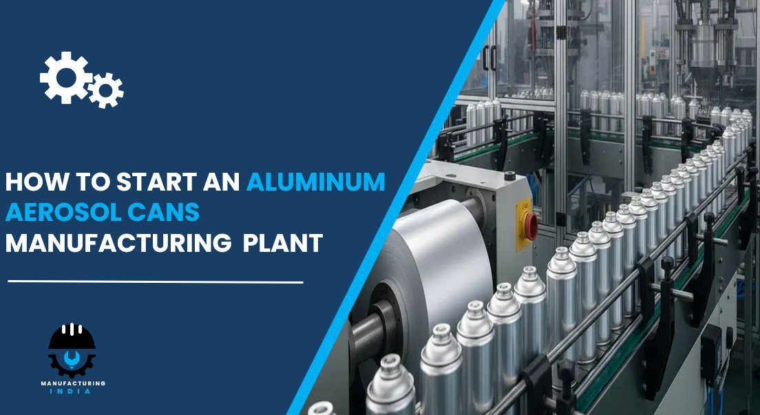 aluminum aerosol cans plant setup cost in india